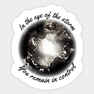 In the eye of the storm You remain in control Sticker